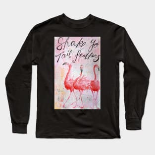 Shake 'yo tail feathers Long Sleeve T-Shirt